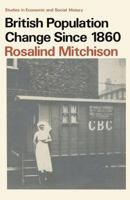 British Population Change Since 1860 (Studies in Economic & Social History) 0333135857 Book Cover
