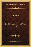 Purpus: Ein Schauspiel in Drei Akten 1249994748 Book Cover
