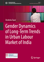 Gender Dynamics of Long-Term Trends in Urban Labour Market of India (Sustainable Development Goals Series) 9819560195 Book Cover