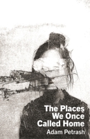 The Places We Once Called Home 1990690696 Book Cover