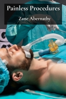 Painless Procedures: Exploring Minimally Invasive Anesthesia And Sedation Methods B0FF55J1SW Book Cover