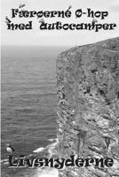 Færøerne ø-hop med autocamper: Livsnyderne 1795259183 Book Cover