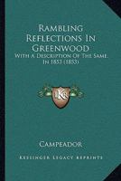 Rambling Reflections In Greenwood: With A Description Of The Same, In 1853 1165649039 Book Cover