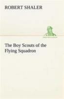 The Boy Scouts of the Flying Squadron 1515388891 Book Cover