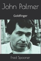 John Palmer: Goldfinger B0F5PQRPGJ Book Cover