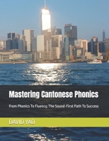 Mastering Cantonese Phonics: From Phonics To Fluency, The Sound-First Path To Success B0FGYFG2NP Book Cover