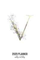 2020 Planner Weekly and Daily: Letter V Monogram - Weekly & Daily Planner Notebook Journal 140 pages, 2020 Calendar | Year Resolution | Wish List Books & Places | Shopping Lists | (6"x9") 1677596252 Book Cover