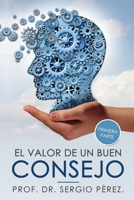 El Valor de un Buen Consejo .: Ejemplar con temas dedicados a mejorar la relación de pareja, la familia, la educación de los hijos y en el trabajo. ... Personal, Autoayuda) B08GRSMLMY Book Cover