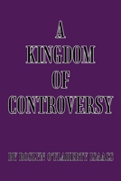 A Kingdom of Controversy 1475905319 Book Cover