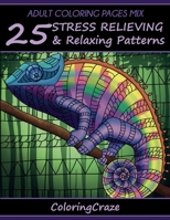 Adult Coloring Pages Mix: 25 Stress Relieving and Relaxing Patterns, Adult Coloring Books Series by Coloringcraze 1519490887 Book Cover