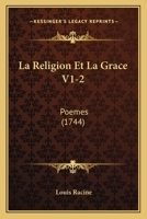 La Religion Et La Grace V1-2: Poemes (1744) 1104880369 Book Cover