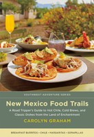 New Mexico Food Trails: A Road Tripper's Guide to Hot Chile, Cold Brews, and Classic Dishes from the Land of Enchantment 0826362478 Book Cover
