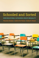 Schooled and Sorted: How Educational Categories Create Inequality: How Educational Categories Create Inequality 0871540002 Book Cover