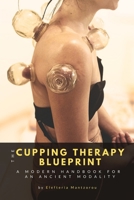 The Cupping Therapy Blueprint: A Modern Handbook for an Ancient Modality B0H58HMCPW Book Cover