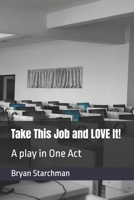 Take This Job and LOVE It!: A play in One Act B0DST4LZKD Book Cover
