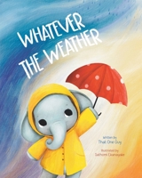 Whatever the Weather: An Elephant Tale (Tales of Ethan the Elephant) 1958935603 Book Cover