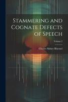 Stammering and Cognate Defects of Speech; Volume 2 1022485156 Book Cover