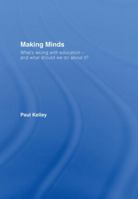 Making Minds: What's Wrong with Education - and What Should We Do about It? 0415414105 Book Cover