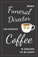 Funeral Director & Drinking Coffee Notebook: Funny Gifts Ideas for Men/Women on Birthday Retirement or Christmas - Humorous Lined Journal to Writing 167369280X Book Cover