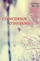 Coincidenze d'Inverno: Le Coincidenze Sono Le Cicatrici del Nostro Destino 1539379981 Book Cover