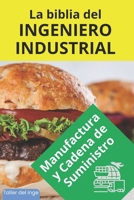 La biblia del Ingeniero Industrial - Manufactura y Cadena de Suministro: La cadena de suministro, Blockchain y tokenización de la cadena de ... del INGENIERO INDUSTRIAL) (Spanish Edition) B0DPT2BKR7 Book Cover