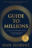 Guide To Millions: Achieve Millionaire Status. It's Within Reach for Everyone! 1763680215 Book Cover