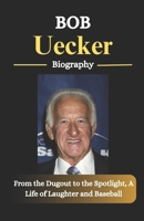 Bob Uecker Biography: From the Dugout to the Spotlight, A Life of Laughter and Baseball B0DTQ67XCJ Book Cover