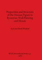 Proportion and Structure of the Human Figure in Byzantine Wall-Painting and Mosaic 0860541967 Book Cover