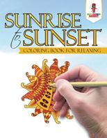 Sunrise to Sunset: Coloring Book for Relaxing 0228205670 Book Cover