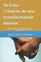 Yo Feliz:: Crónicas de una transformación interior. (Spanish Edition) B0GDJHV6KW Book Cover