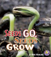 Seeds Go, Seeds Grow 1429661453 Book Cover