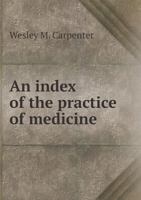 An Index of the Practice of Medicine 1345915764 Book Cover