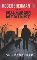 Roger Sherman III and the Seal Murder Mystery B08F6TFBQY Book Cover