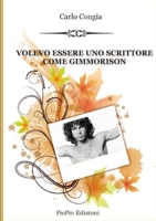 Volevo essere uno scrittore come Gimmorison 1291670351 Book Cover