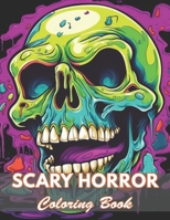 Scary Horror Coloring Book for Adult: 50+ Unique Illustrations for All Artists B0CWDWJ8MV Book Cover