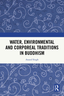Water, Environmental and Corporeal Traditions in Buddhism 1032763264 Book Cover