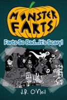 Monster Farts: Farts So Bad...It's Scary! (The Disgusting Adventures of Milo Snotrocket) 170029380X Book Cover