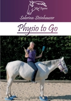 Physio to Go: Eine praktische Arbeitshilfe für Dich & Dein Pferd! 3347206851 Book Cover