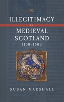 Illegitimacy in Medieval Scotland 178327588X Book Cover