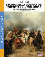 1618-1648 Storia Della Guerra Dei Trent'anni Vol. 3: La Fase Svedese (1630-1635) 8893273616 Book Cover