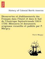Découvertes Et Établissements Des Français Dans l'Ouest Et Dans Le Sud de l'Amérique Septentrionale, 1614-1754 1172898316 Book Cover