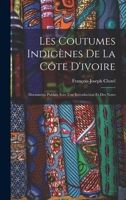 Les Coutumes Indigènes De La Côte D'ivoire: Documents Publiés Avec Une Introduction Et Des Notes - Primary Source Edition 1018506853 Book Cover