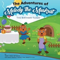 The Adventures of Melody The Muskrat: The Birthday Flood B089267XWD Book Cover