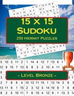 15 x 15 Sudoku - 250 Hermit Puzzles - Level Bronze: For connoisseurs of Sudoku 1985765284 Book Cover