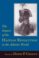 The Impact of the Haitian Revolution in the Atlantic World (The Carolina Lowcountry and the Atlantic World) 1570034168 Book Cover