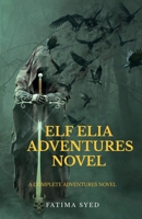 ELf ELIA ADVENTURES NOVEL B0BX4D28H2 Book Cover