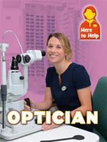 Here to Help: Optician 1445140209 Book Cover