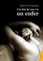J'ai fait de ma vie un enfer 2354856121 Book Cover
