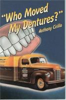 Who Moved My Dentures? 13 False (Teeth) Truths About Long-Term Care and Aging in America 1886057605 Book Cover