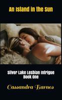 An Island in the Sun: Silver Lake Lesbian Intrigue Book 1 1393817327 Book Cover